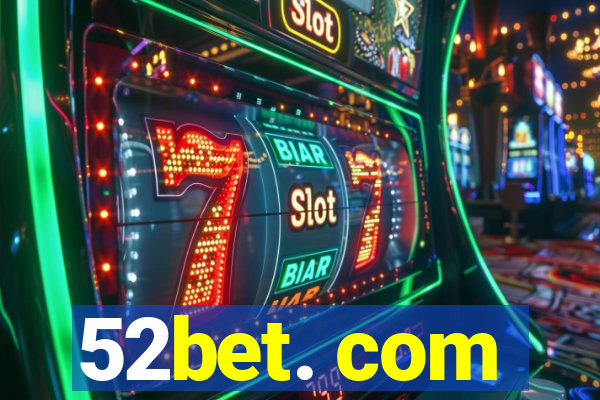 52bet. com